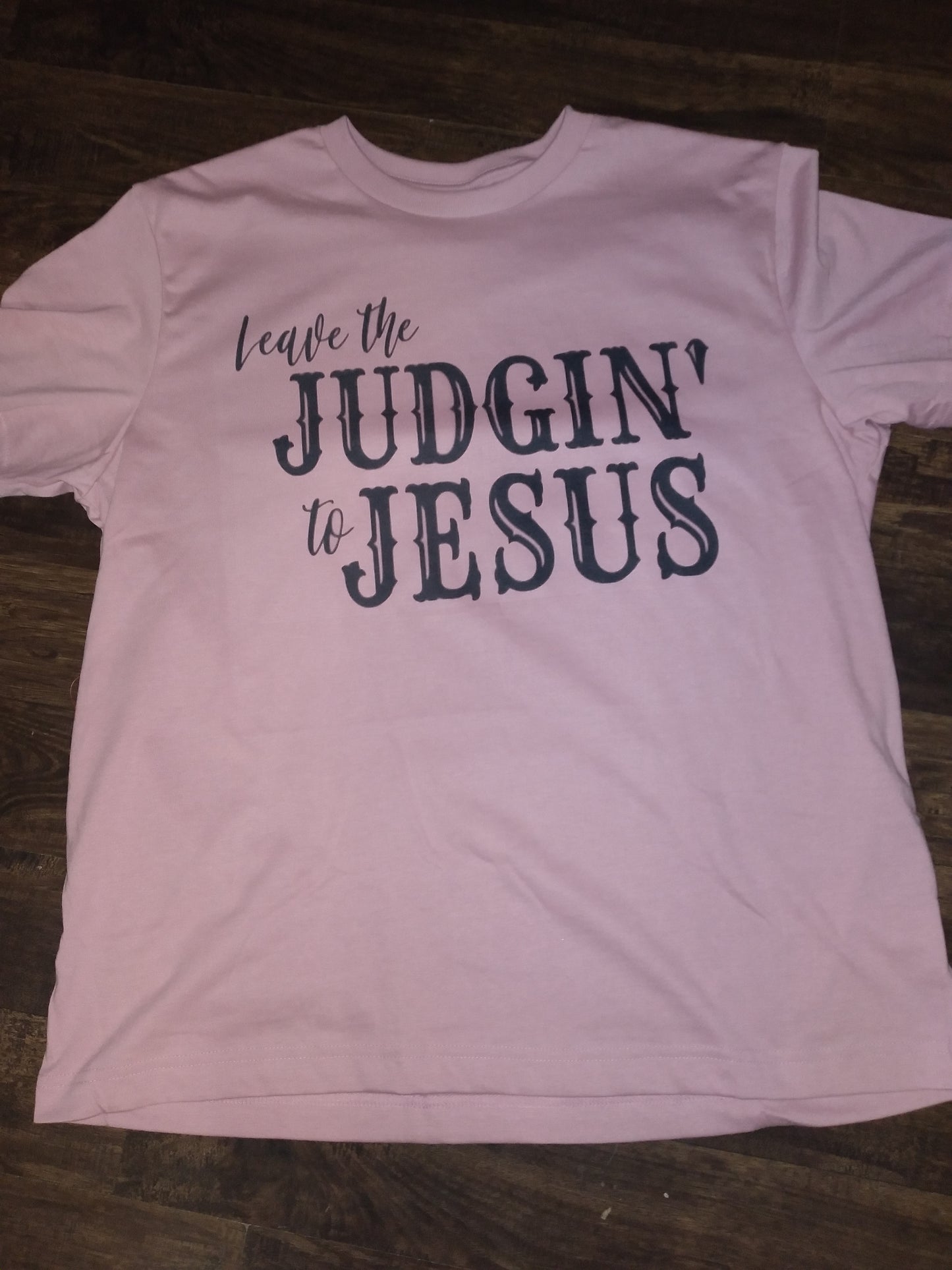 "Leave the Judgin to jesus" Sublimation