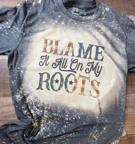 Blame it all on my roots BLEACHED TEE